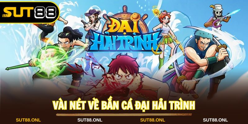 Đại Hải Trình: Tựa Game Bắn Cá Sut88 Đổi Thưởng Cực Hot - hexor.live - Hexor