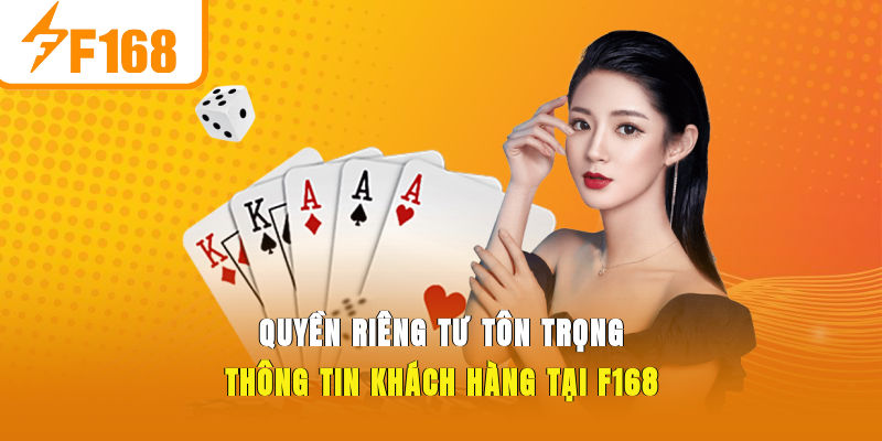 Quyền Riêng Tư Tôn Trọng Thông Tin Khách Hàng Tại F168 - Hexor