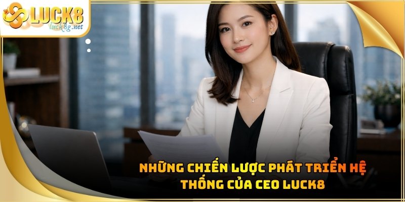 CEO LUCK8 - Hành Trình Khẳng Định Bản Lĩnh Của Phái Nữ - Hexor