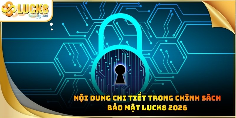 Chính Sách Bảo Mật Luck8 - Quy Định An Toàn Dữ Liệu Hot - Hexor
