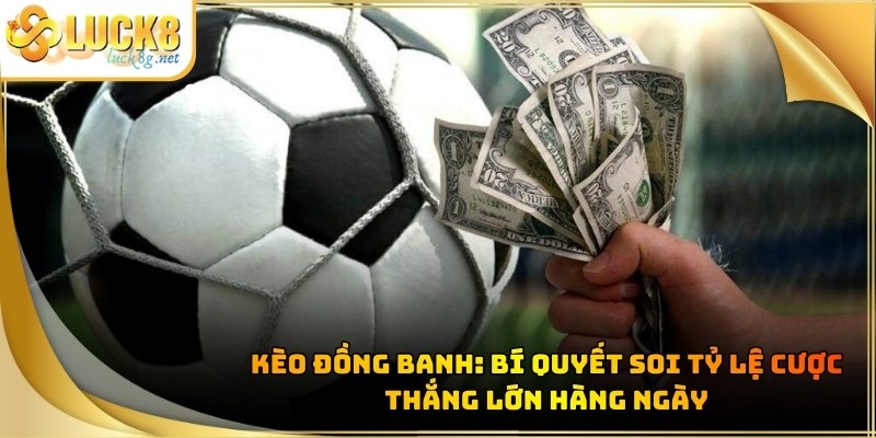 Kèo Đồng Banh: Bí Quyết Soi Tỷ Lệ Cược Thắng Lớn Hàng Ngày - Hexor
