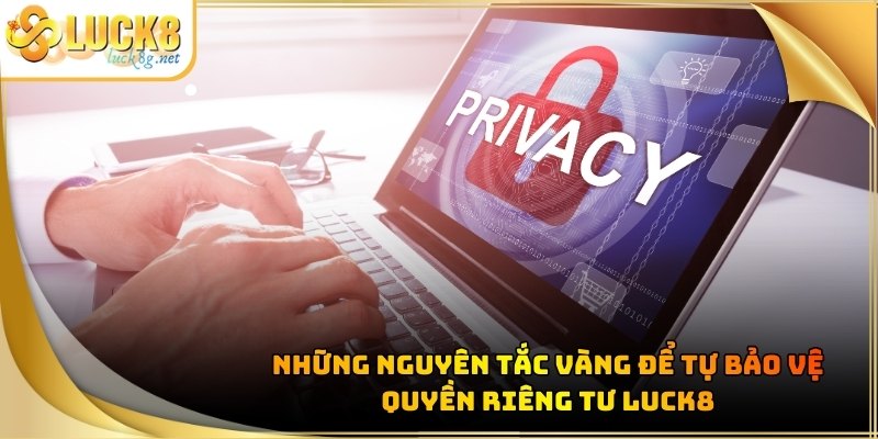 Quyền Riêng Tư Luck8 - Quy Tắc Tôn Trọng Người Dùng Số 1 - Hexor